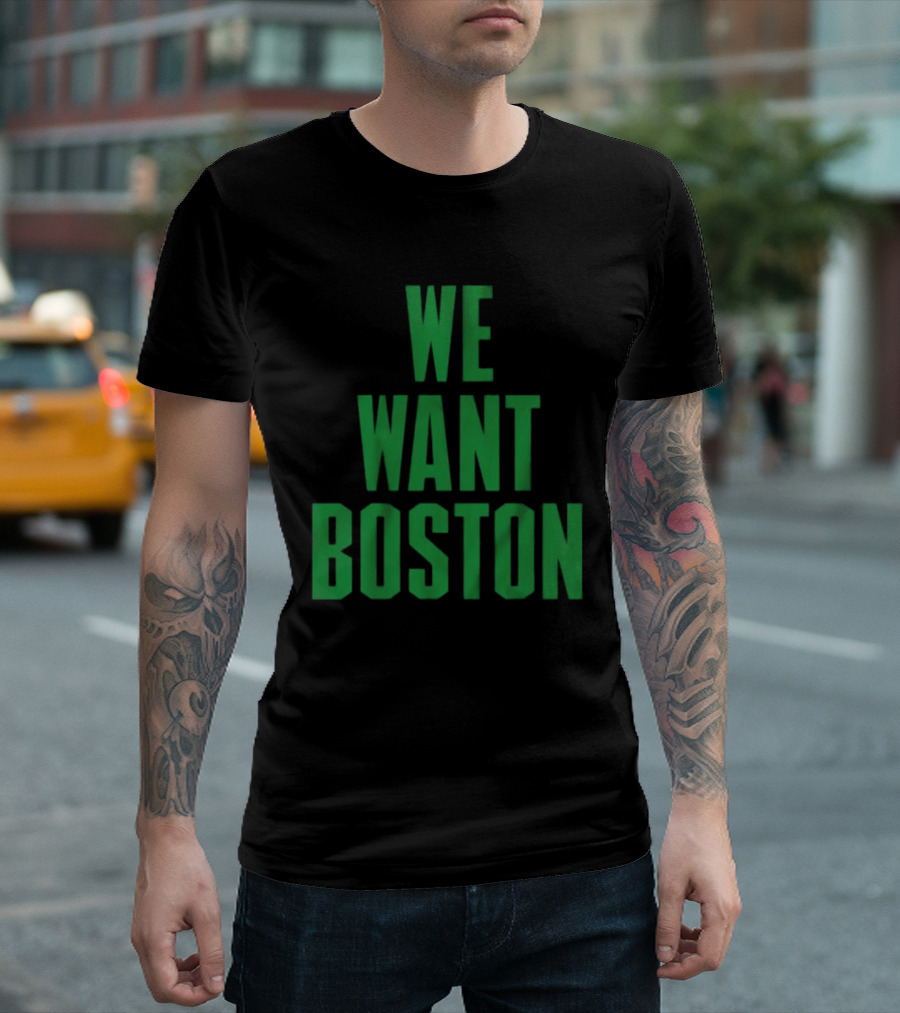 Boston Celtics We Want Boston T-Shirt
