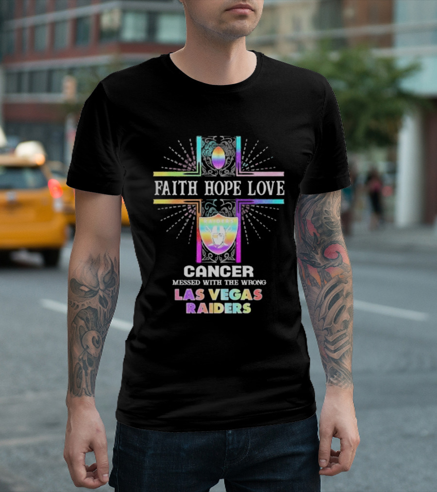 Faith Hope Love Cancer Messed With The Wrong Las Vegas Raiders T-Shirt