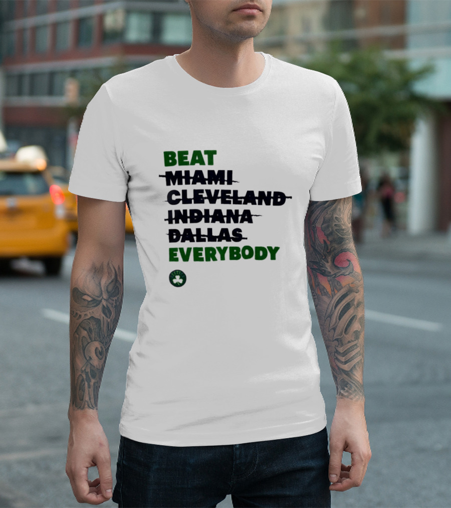 Celtics Beat Miami Cleveland Indiana Dallas Everybody NBA Fan Rivalry T-Shirt