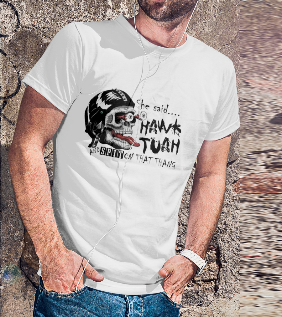 She Said Hawk Tuah And Spit On That Thang Skull With Helmet And Tongue T-Shirt