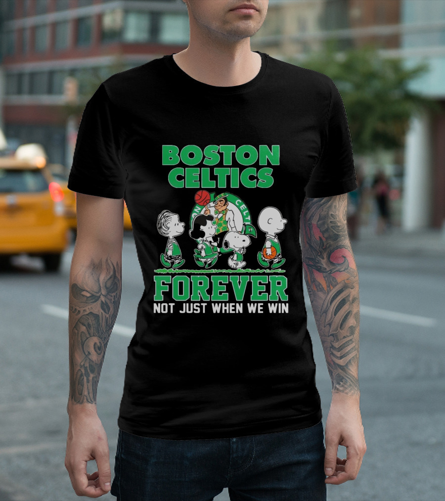 Boston Celtics Forever Peanuts Snoopy and Friends Not Just When We Win T-Shirt
