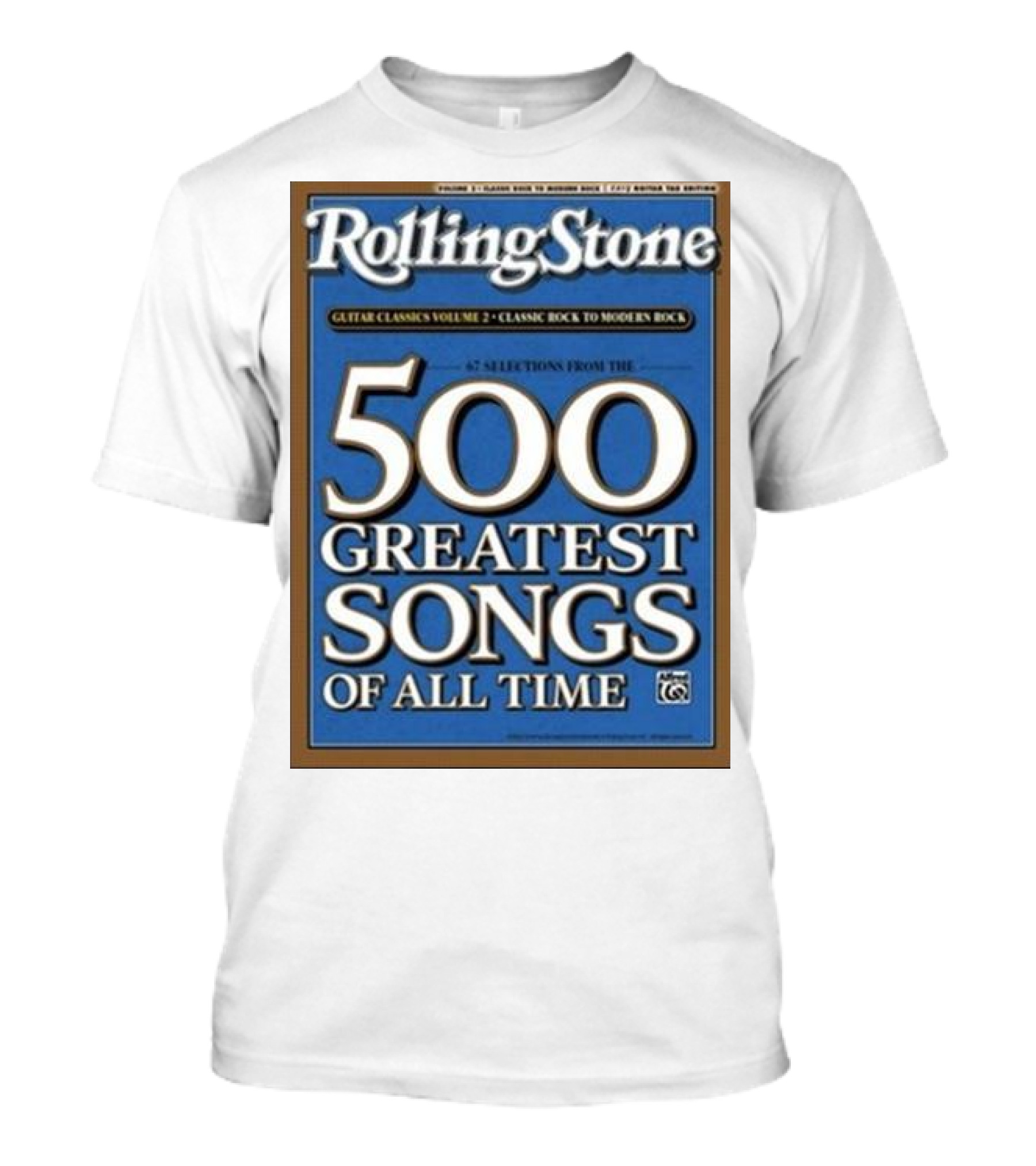 Rolling Stone 500 Greatest Songs Of All Time Guitar Classics Volume 2 Classic Rock To Modern Rock 67 Selections T-Shirt