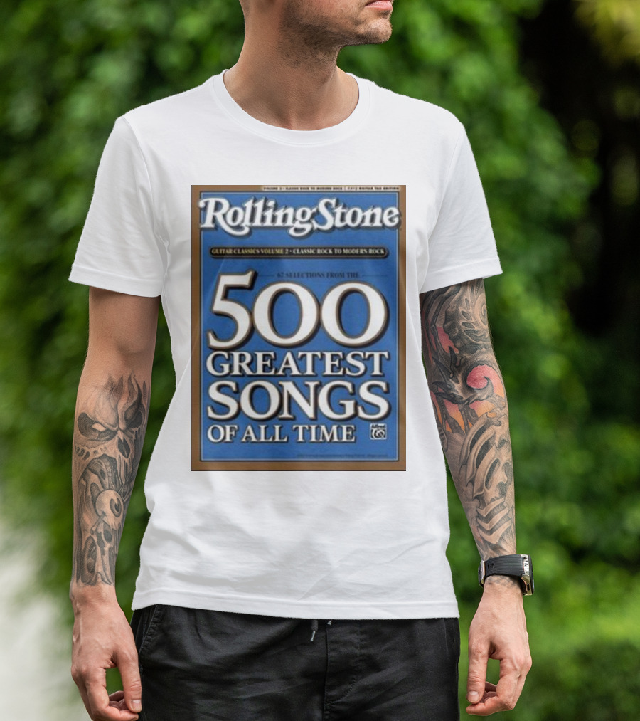 Rolling Stone 500 Greatest Songs Of All Time Guitar Classics Volume 2 Classic Rock To Modern Rock 67 Selections T-Shirt