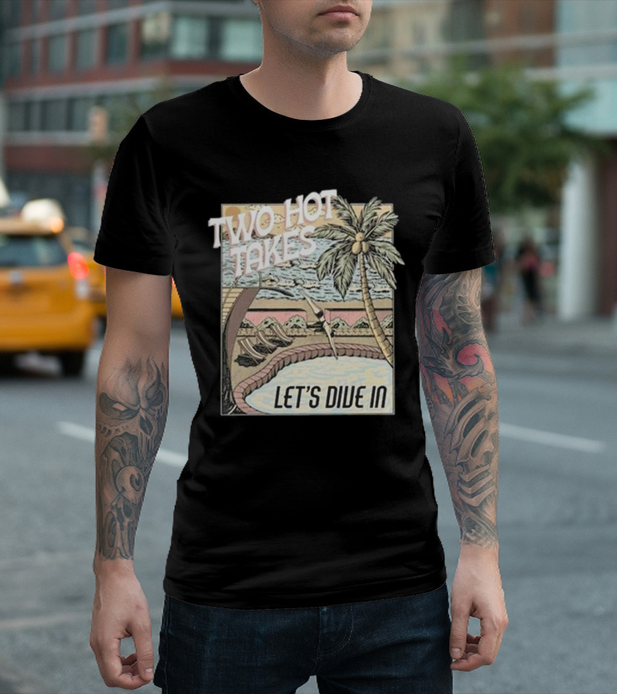 Two Hot Takes Let’s Dive In Poolside Fun Scene Palm Tree T-Shirt
