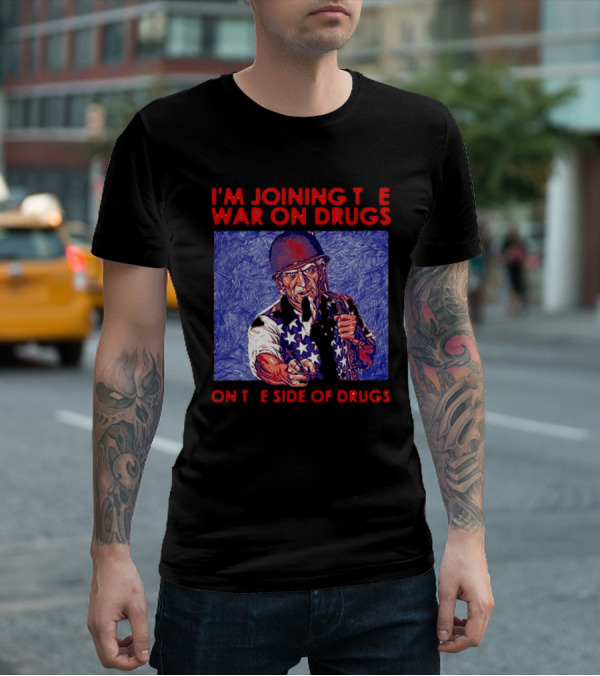 I’m Joining The War On Drugs On The Side Of Drugs Uncle Sam T-Shirt