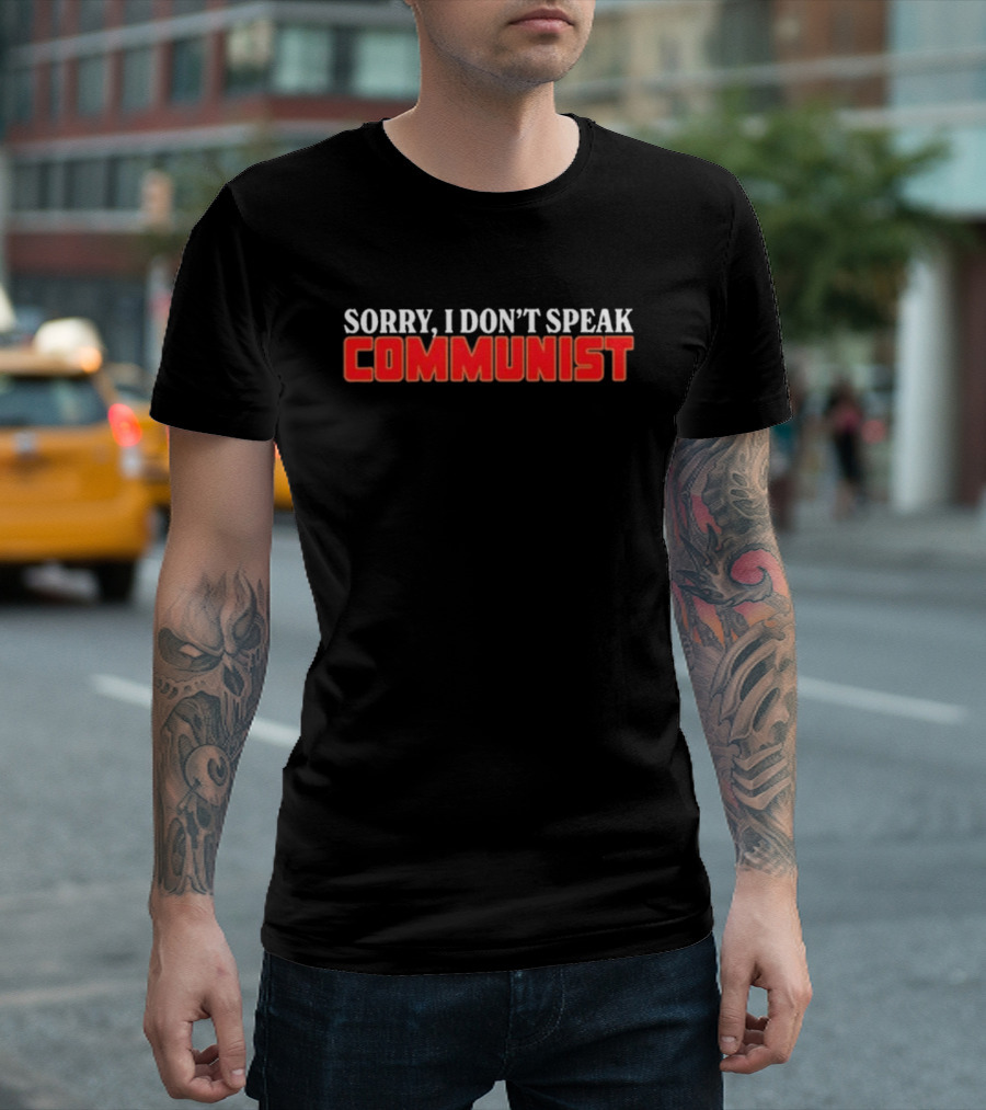 Sorry I Don’t Speak Communist T-Shirt