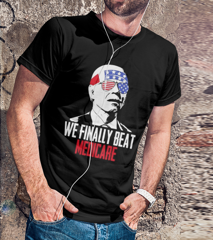 We Finally Beat Medicare Patriotic Star Sunglasses 4th Of July T-Shirt