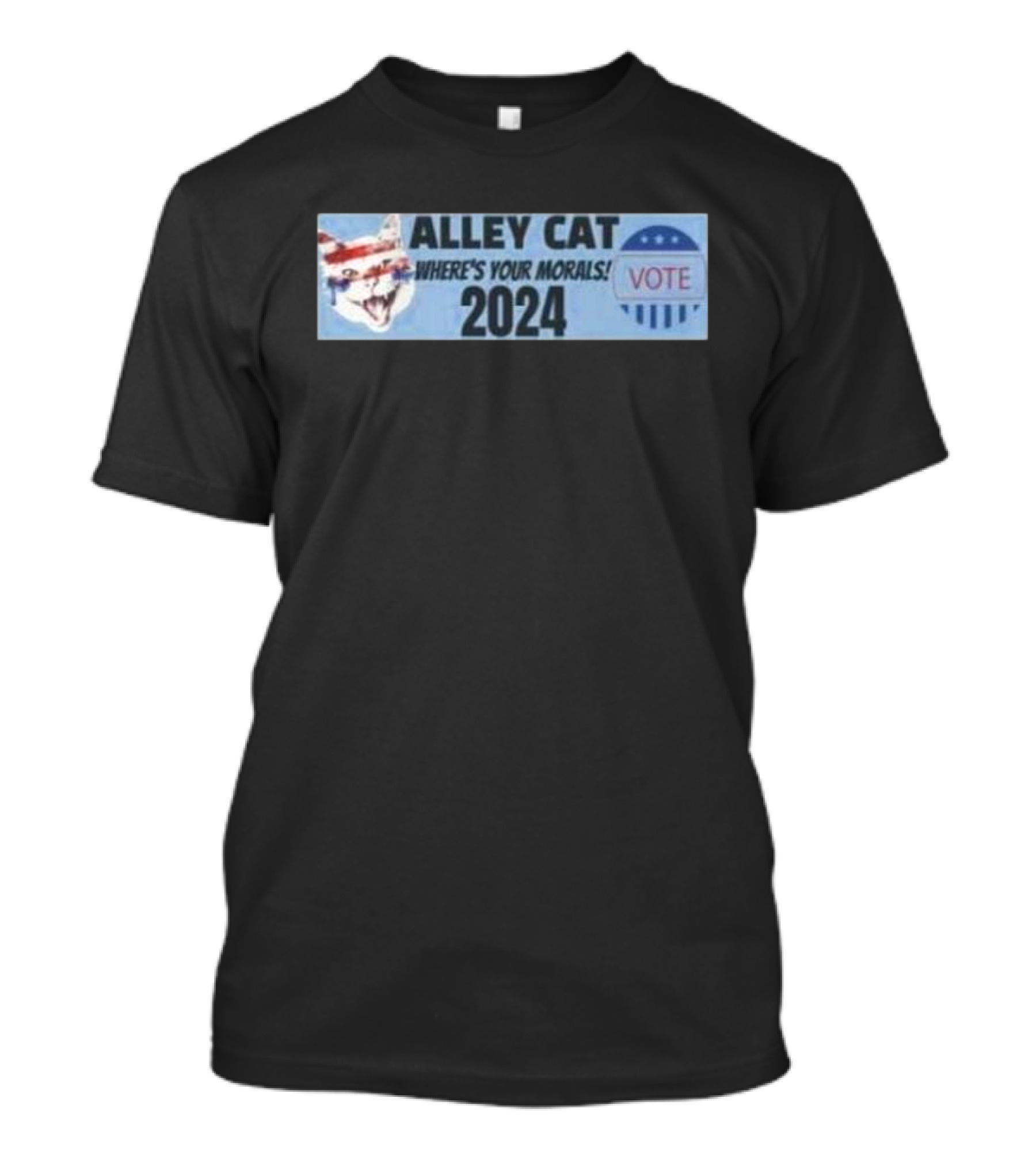 Alley Cat Where’s Your Morals 2024 Vote Political T-Shirt