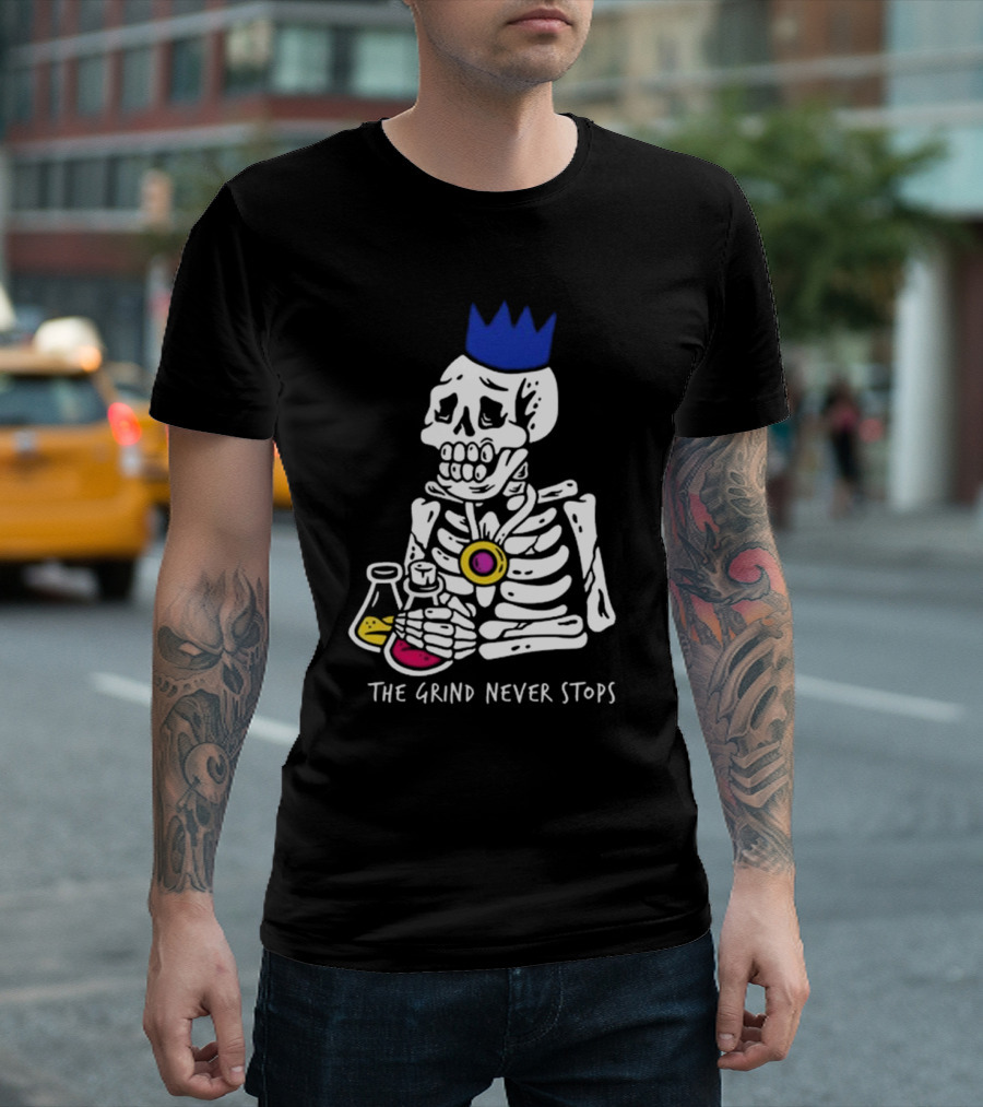 The Grind Never Stops Skeleton with Crown and Beakers T-Shirt
