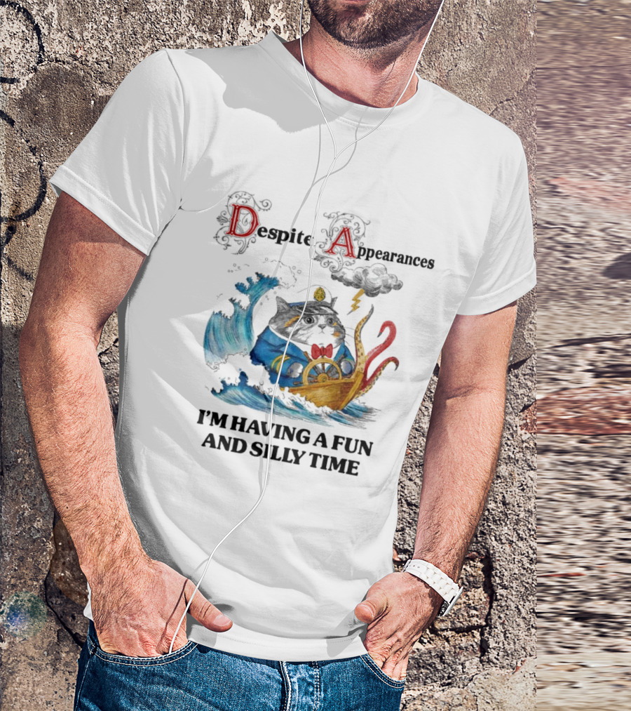 Captain Cat Navigating Stormy Seas Despite Appearances I’m Having A Fun And Silly Time T-Shirt