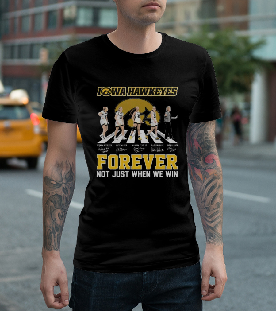 Iowa Hawkeyes Women’s Basketball Forever Not Just When We Win Abbey Road Signatures T-Shirt