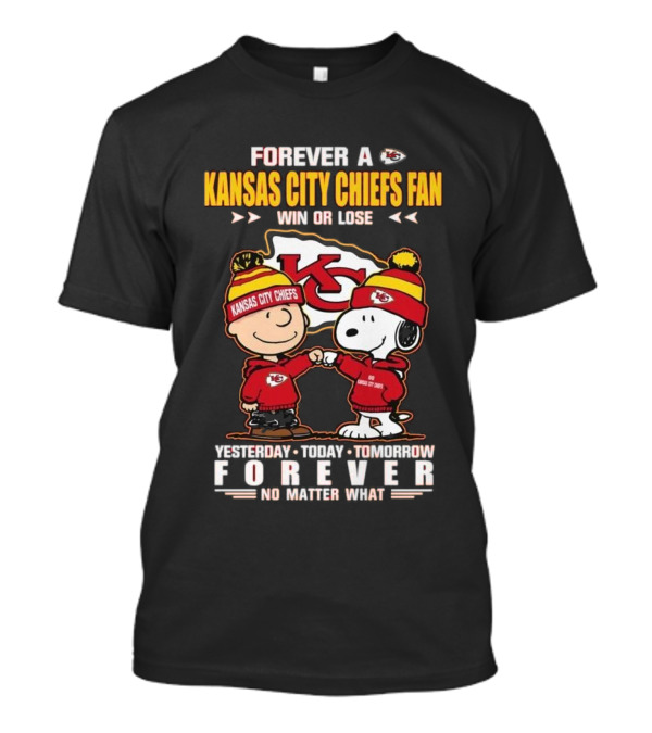 Forever A Kansas City Chiefs Fan Win Or Lose Yesterday Today Tomorrow Forever No Matter What T-Shirt