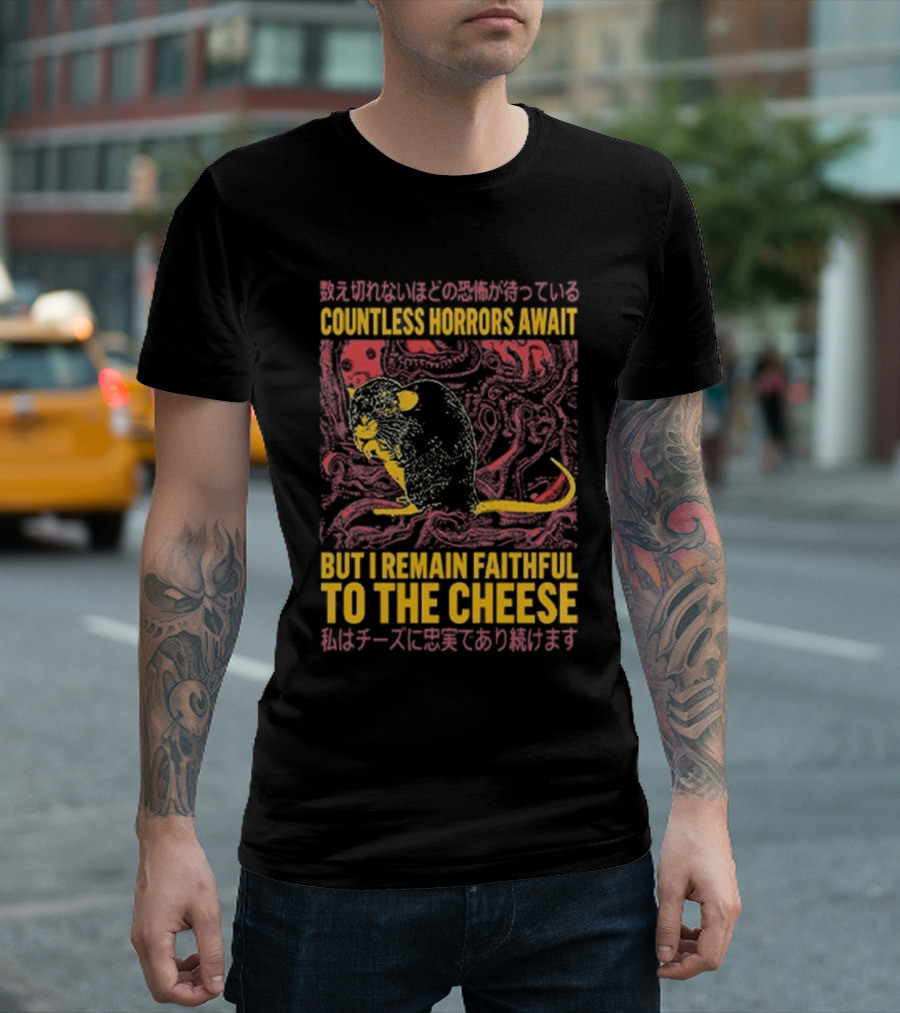 Countless Horrors Await but I Remain Faithful to the Cheese Rat Graphic with Japanese Text and Rat T-Shirt