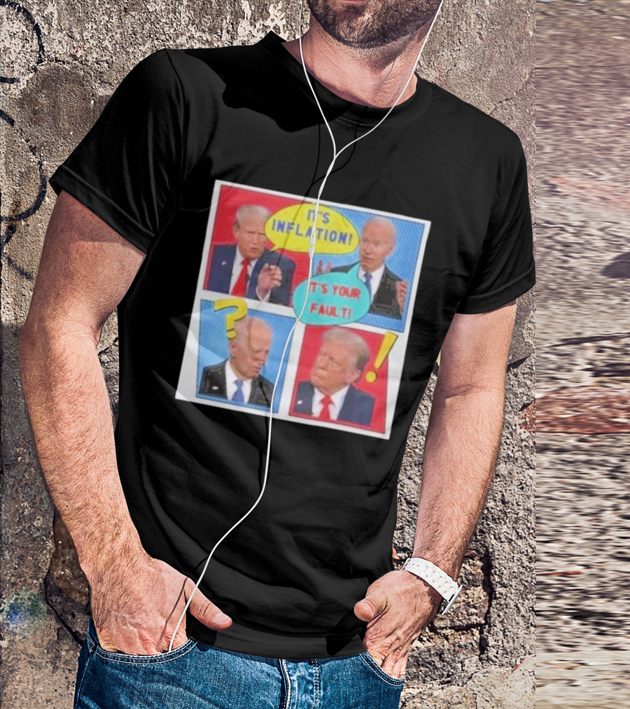 It's Inflation It's Your Fault Comic Style Debate Panels T-Shirt