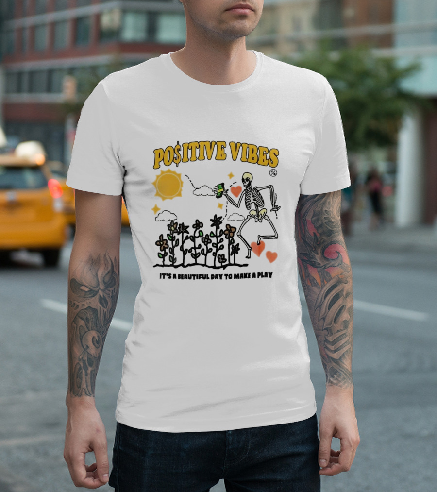 Positive Vibes Skeleton with Sun Flowers Hearts and Phrase It’s A Beautiful Day To Make A Play T-Shirt