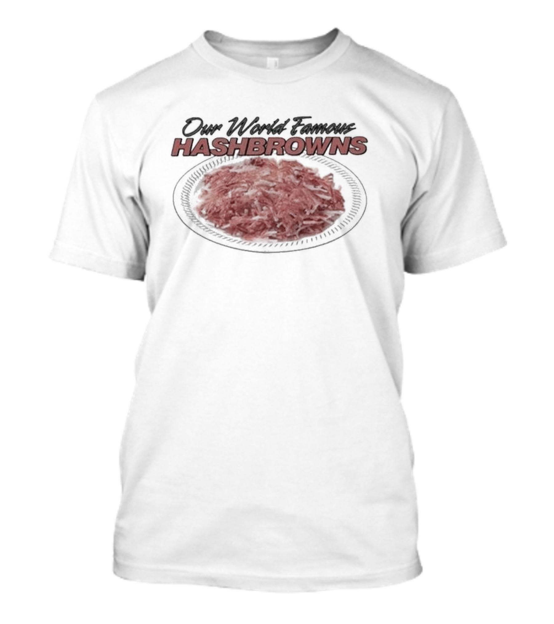 Our World Famous Hashbrowns Plate T-Shirt