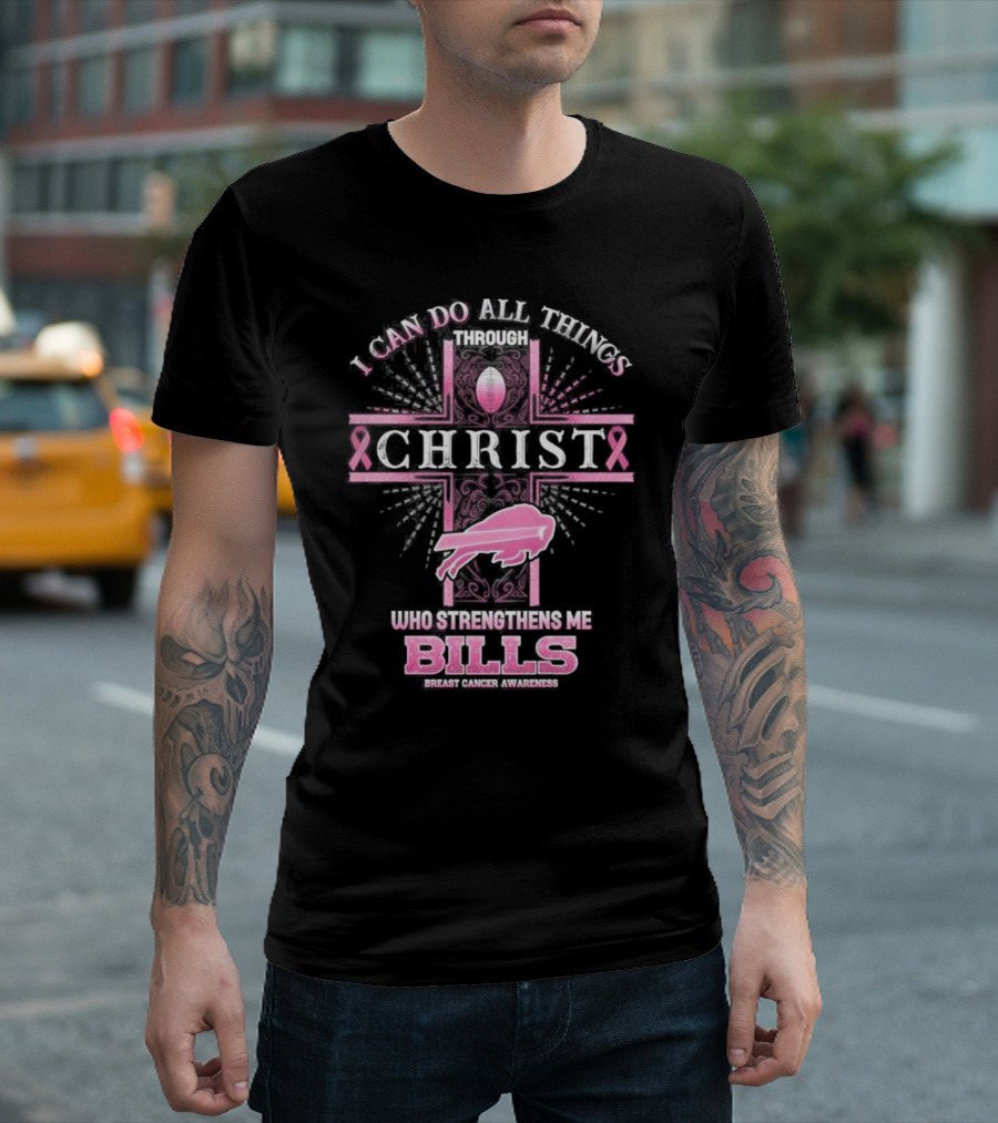 Buffalo Bills Breast Cancer Awareness I Can Do All Things Through Christ Who Strengthens Me With Pink Ribbon and Football Cross T-Shirt