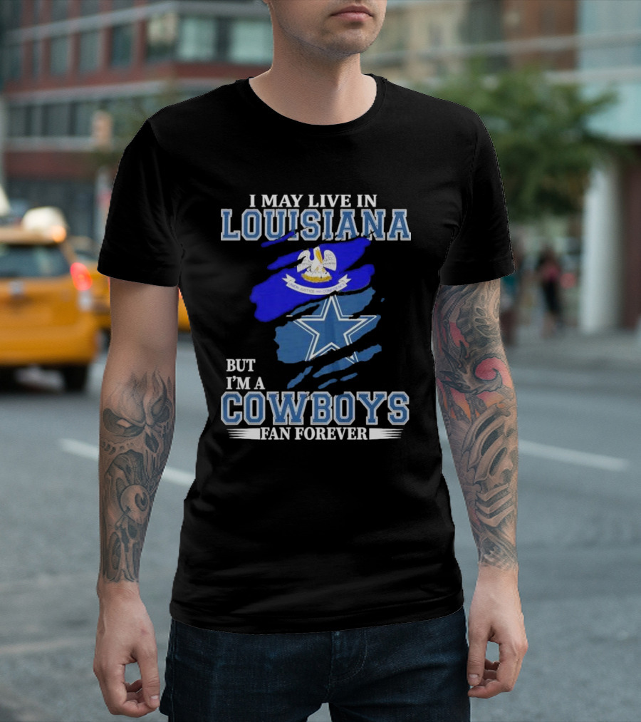 I May Live In Louisiana But I'm A Cowboys Fan Forever Dallas Cowboys Logo With Louisiana State Flag Background T-Shirt