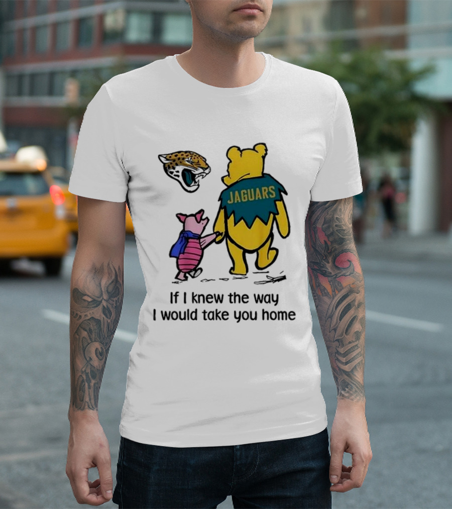 Jacksonville Jaguars Winnie The Pooh Jaguars If I Knew The Way I Would Take You Home T-Shirt