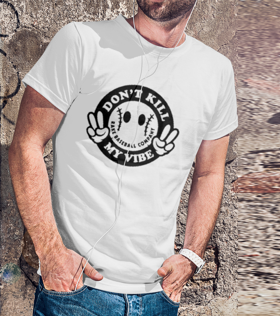 Don't Kill My Vibe Rake Baseball Company Peaceful Emoji T-Shirt