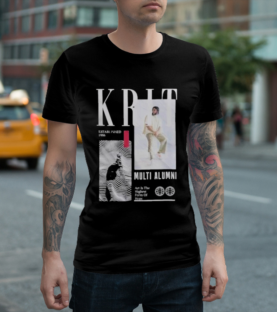 KRIT Established 1986 Multi Alumni Art Is The Highest Form Of Hope T-Shirt