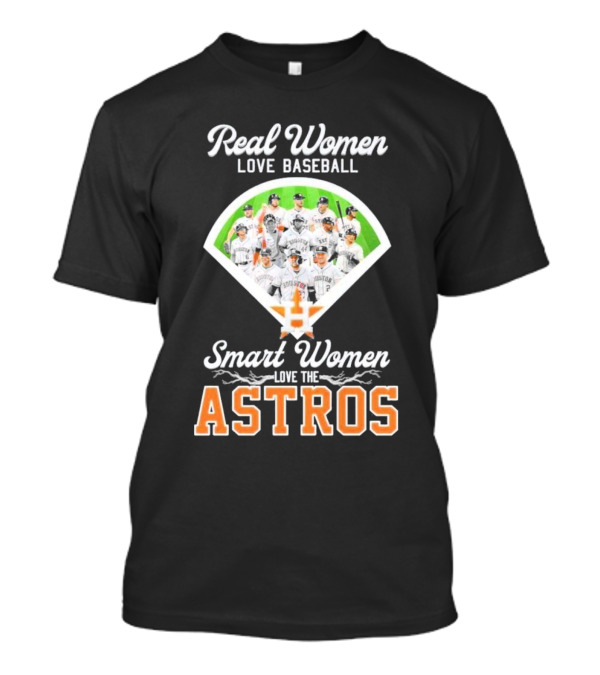 Real Women Love Baseball Smart Women Love The Astros Houston Team T-Shirt