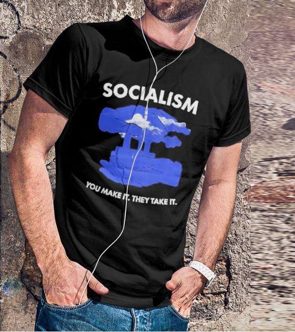 SOCIALISM You Make It They Take It Cloud And Pillar T-Shirt