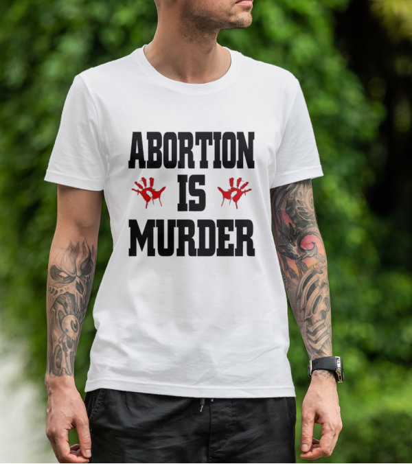 Abortion Is Murder Red Handprints T-Shirt