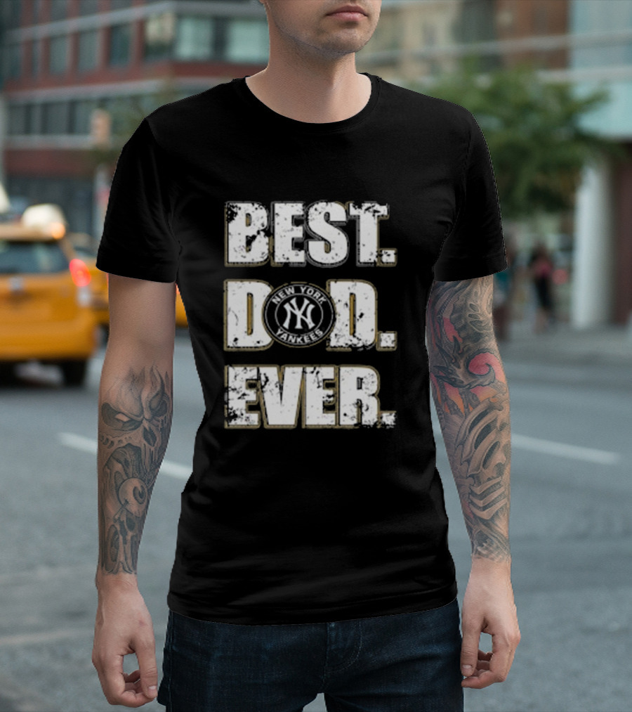Best Dad Ever New York Yankees MLB Family T-Shirt