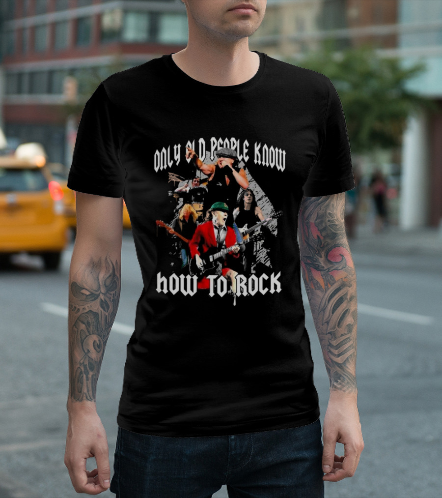 AC DC Only Old People Know How To Rock Classic Band Members Performance T-Shirt