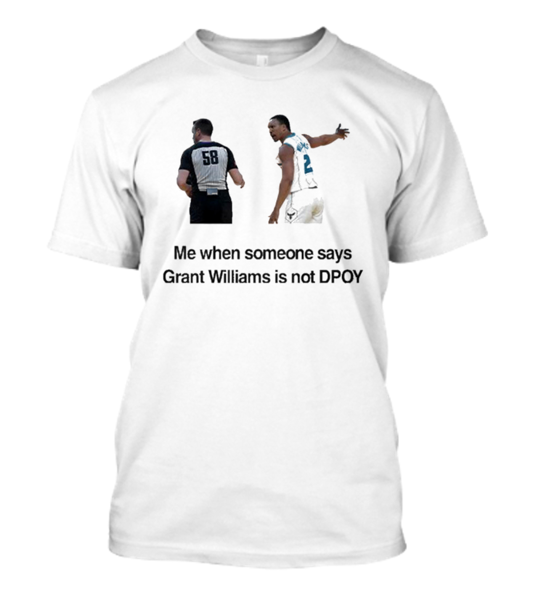 Grant Williams Me When Someone Says Grant Williams Is Not DPOY 58 T-Shirt