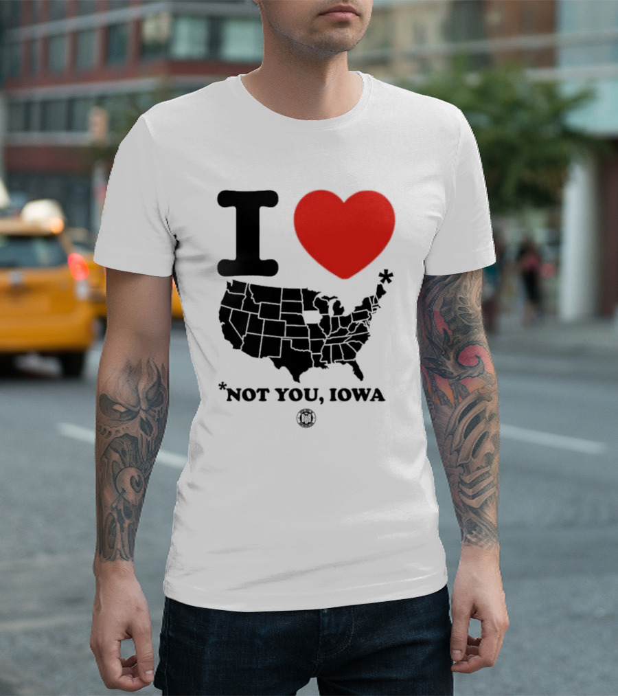 I Love America Heart Map Not You Iowa T-Shirt