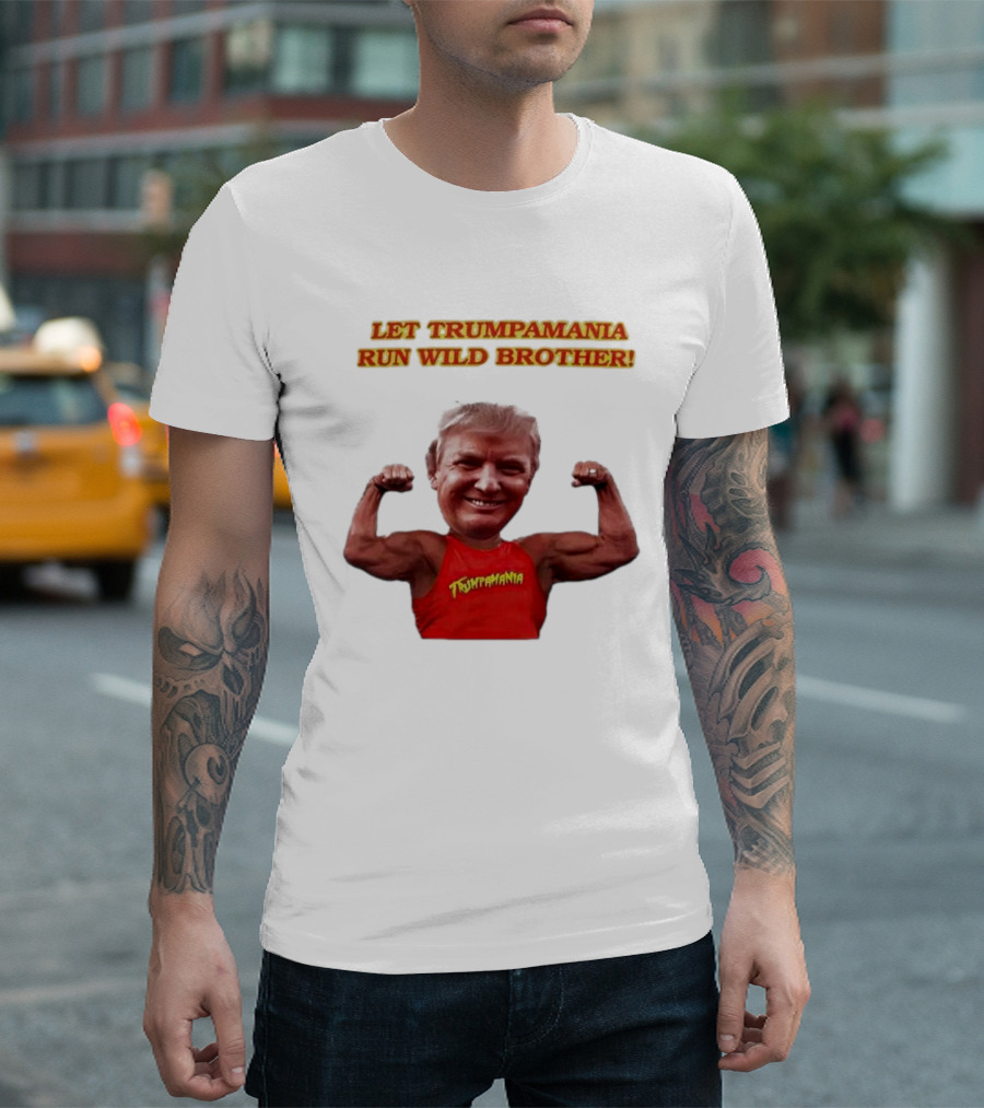 Let Trumpamania Run Wild Brother 2024 Hulk Hogan and Trump Fusion T-Shirt