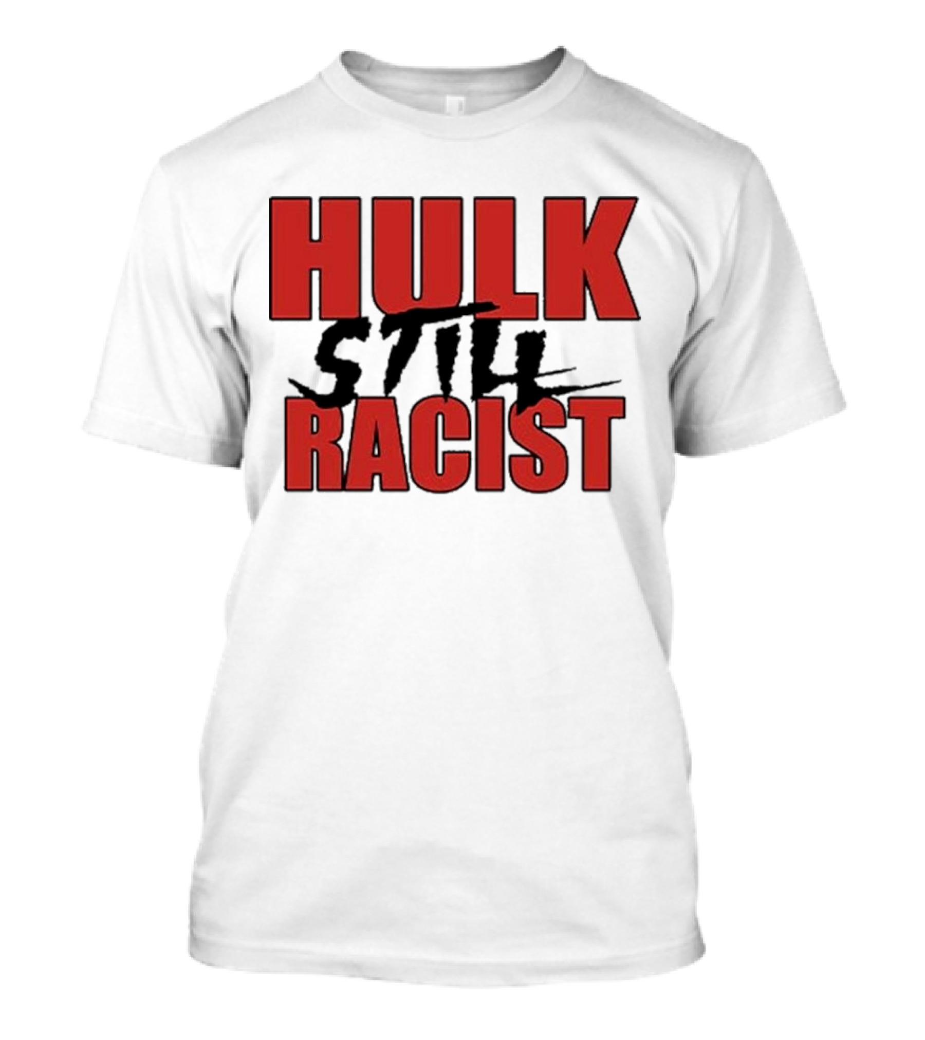 Hulk Still Racist Hulk Hogan T-Shirt