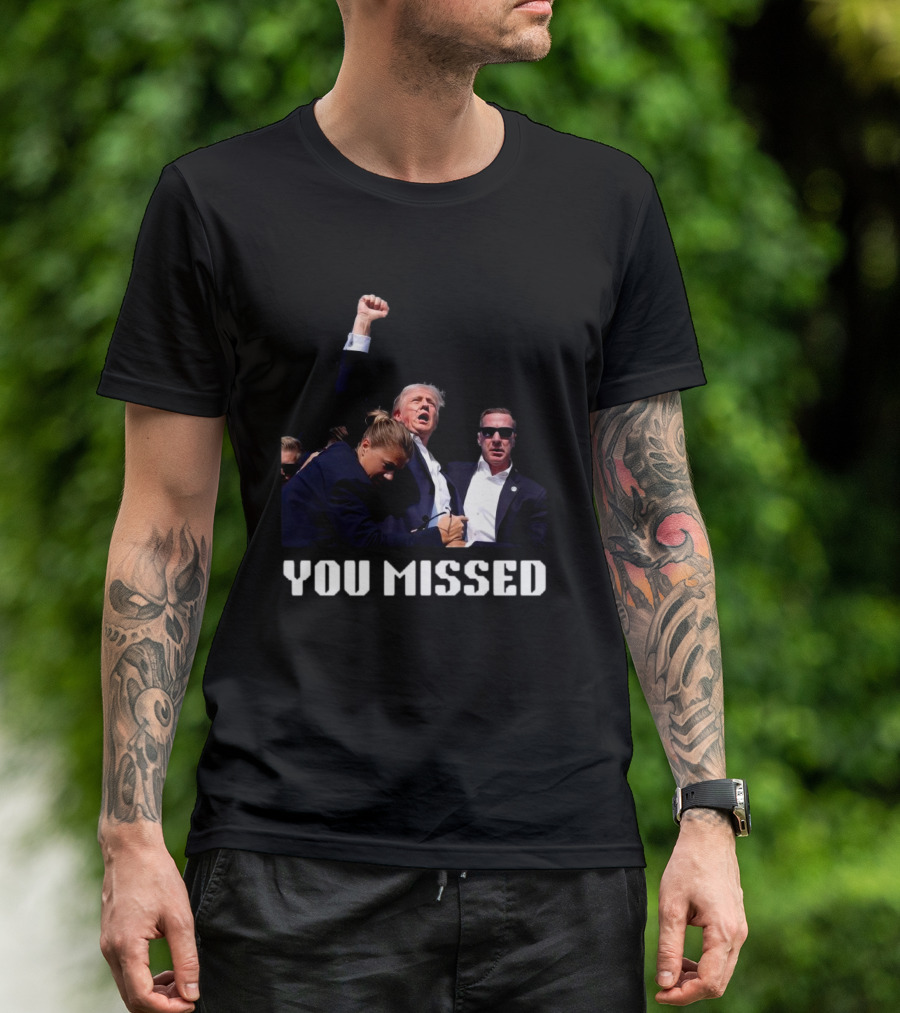 You Missed Trump 2024 Fight T-Shirt