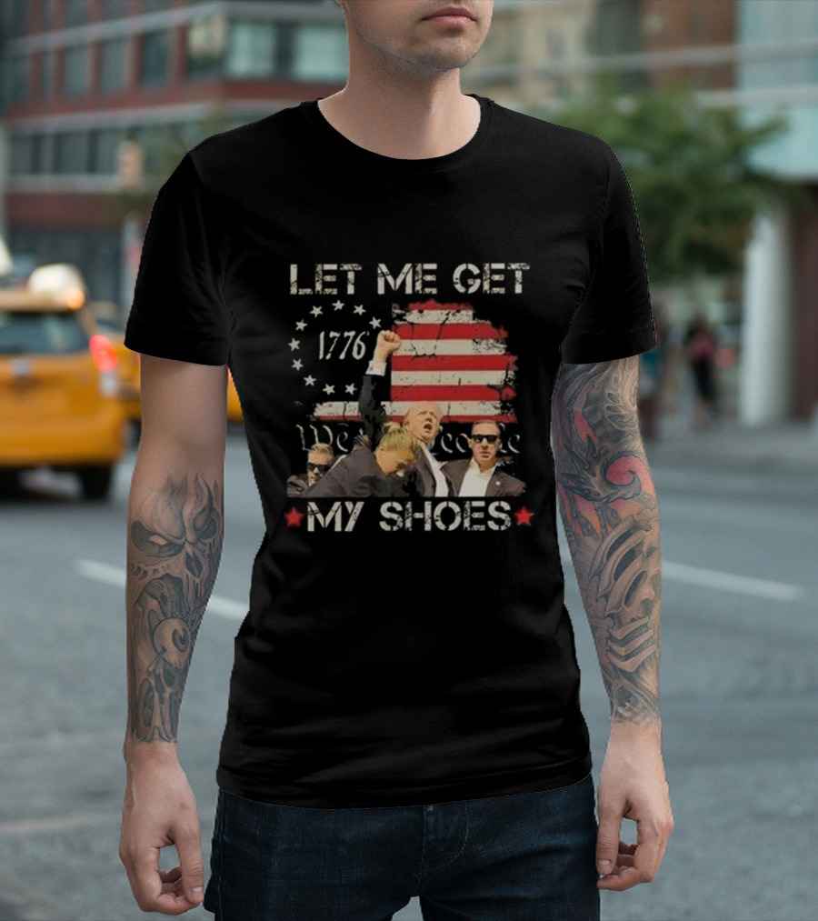 Let Me Get My Shoes 1776 We The People T-Shirt