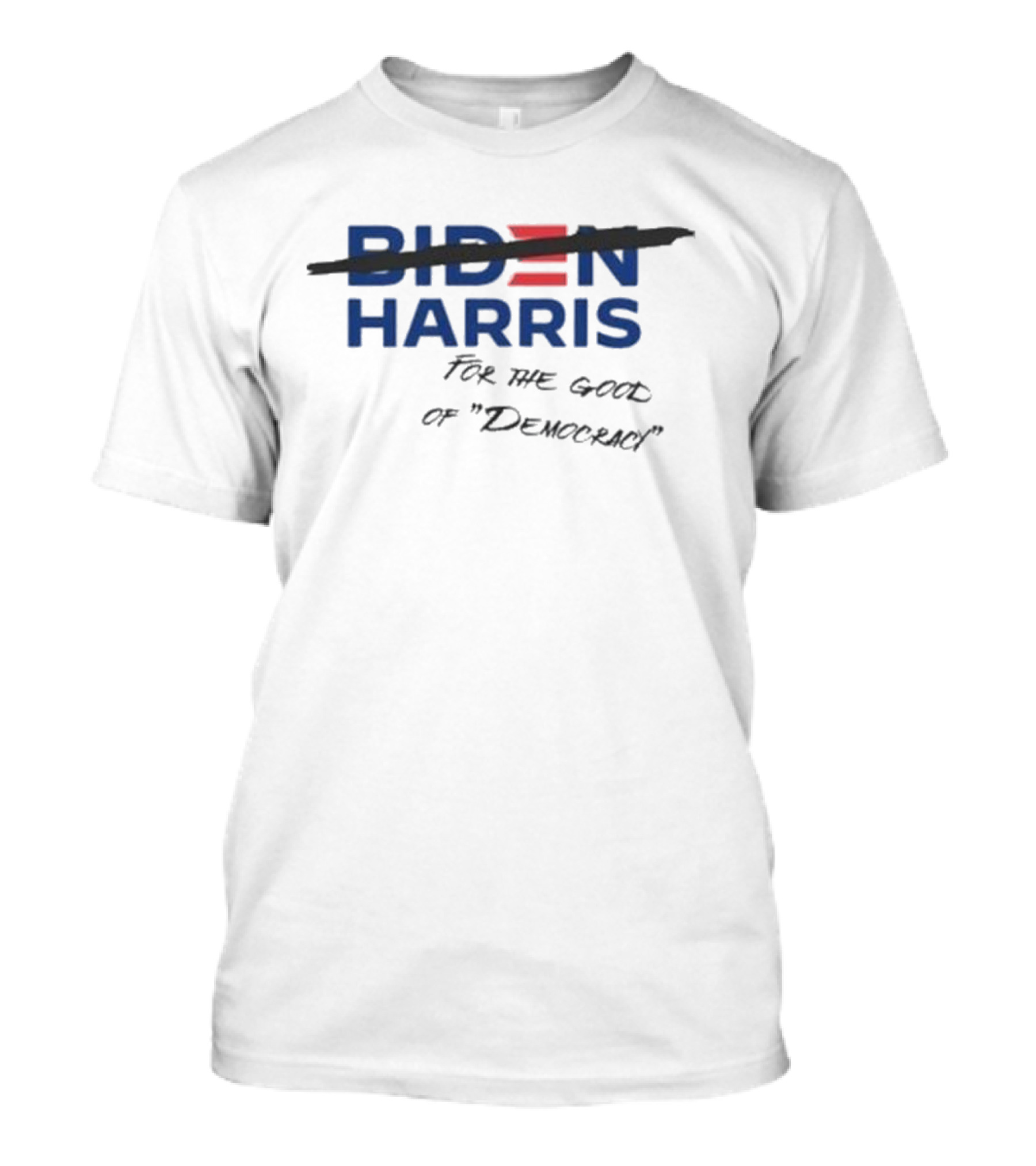 Biden Harris For The Good Of Democracy T-Shirt