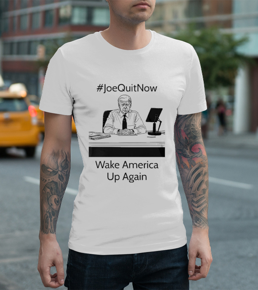 JoeQuitNow Wake America Up Again President at Desk T-Shirt
