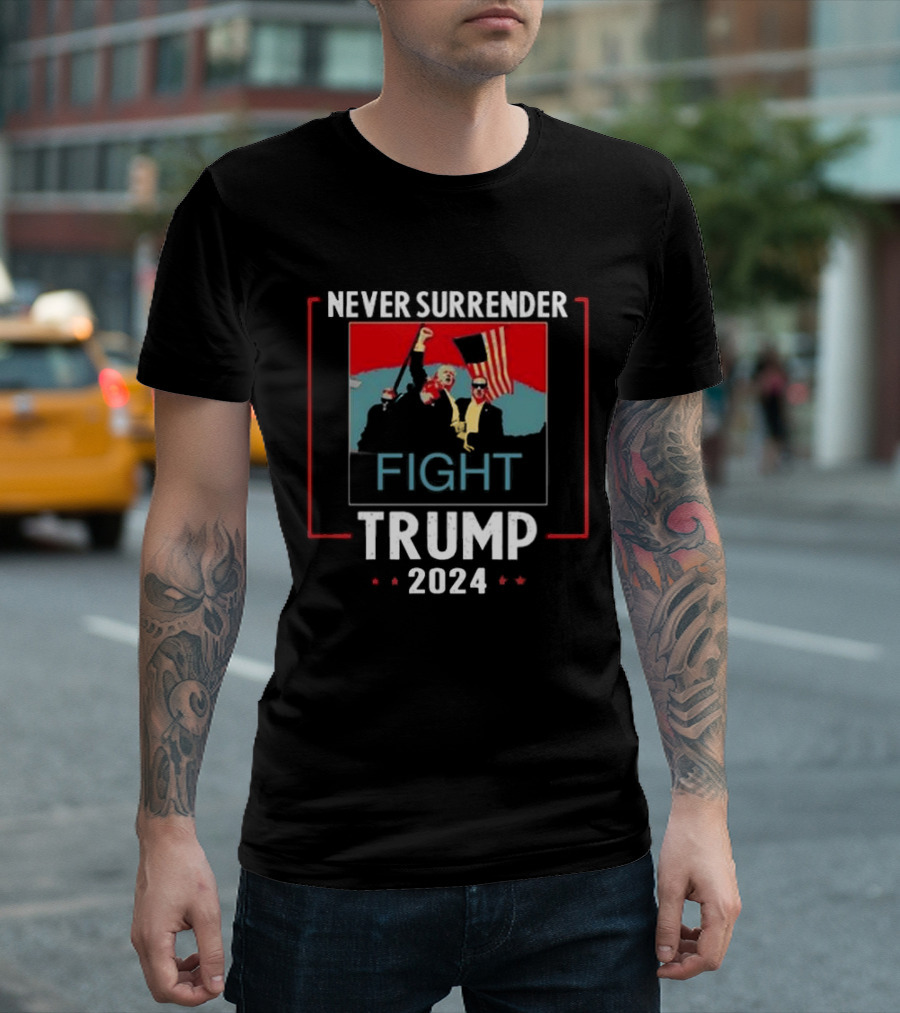 Never Surrender Fight Trump 2024 Flag T-Shirt
