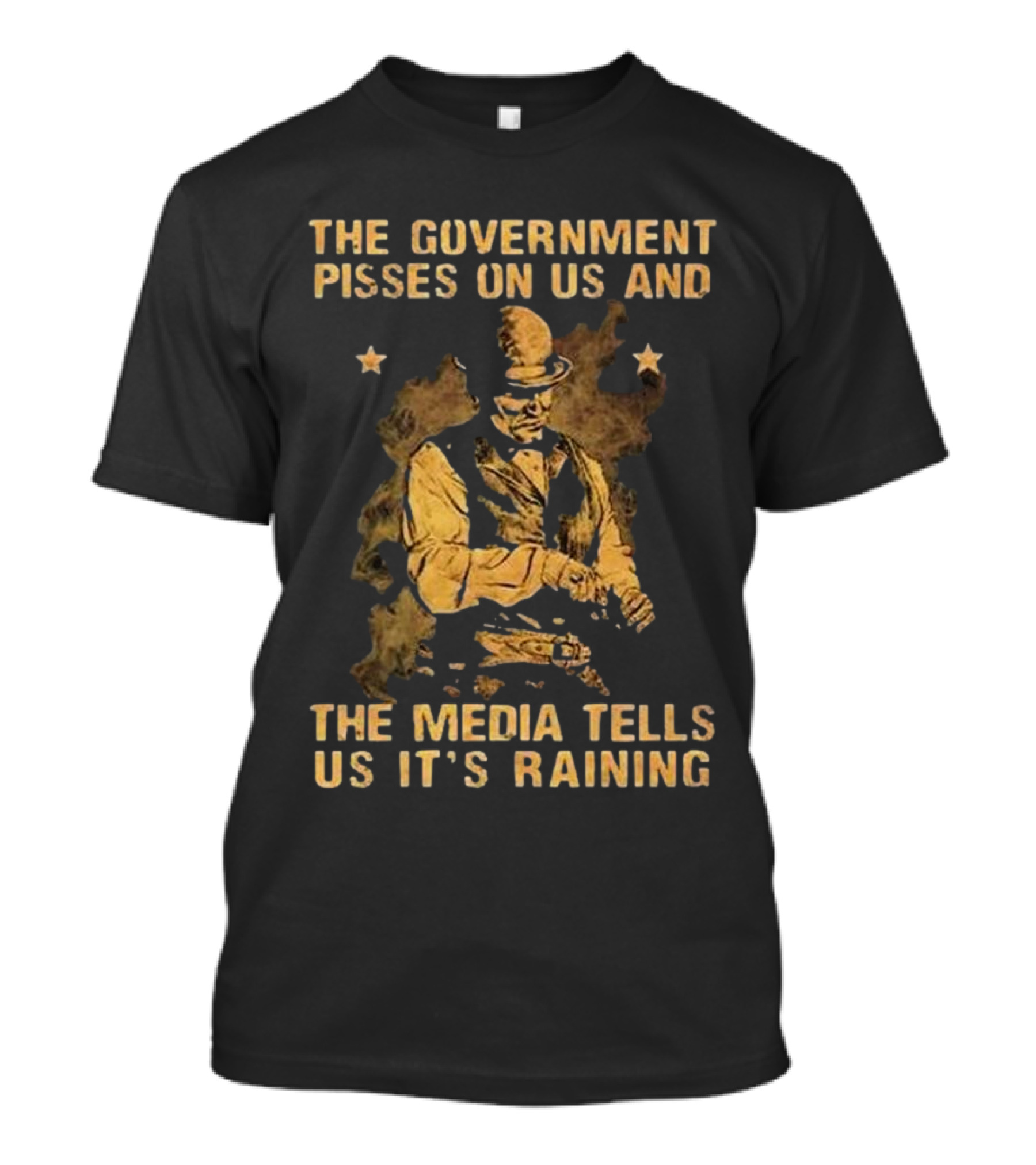 The Government Pisses On Us And The Media Tells Us It’s Raining Vintage Western Style Iconic Satirical Message T-Shirt