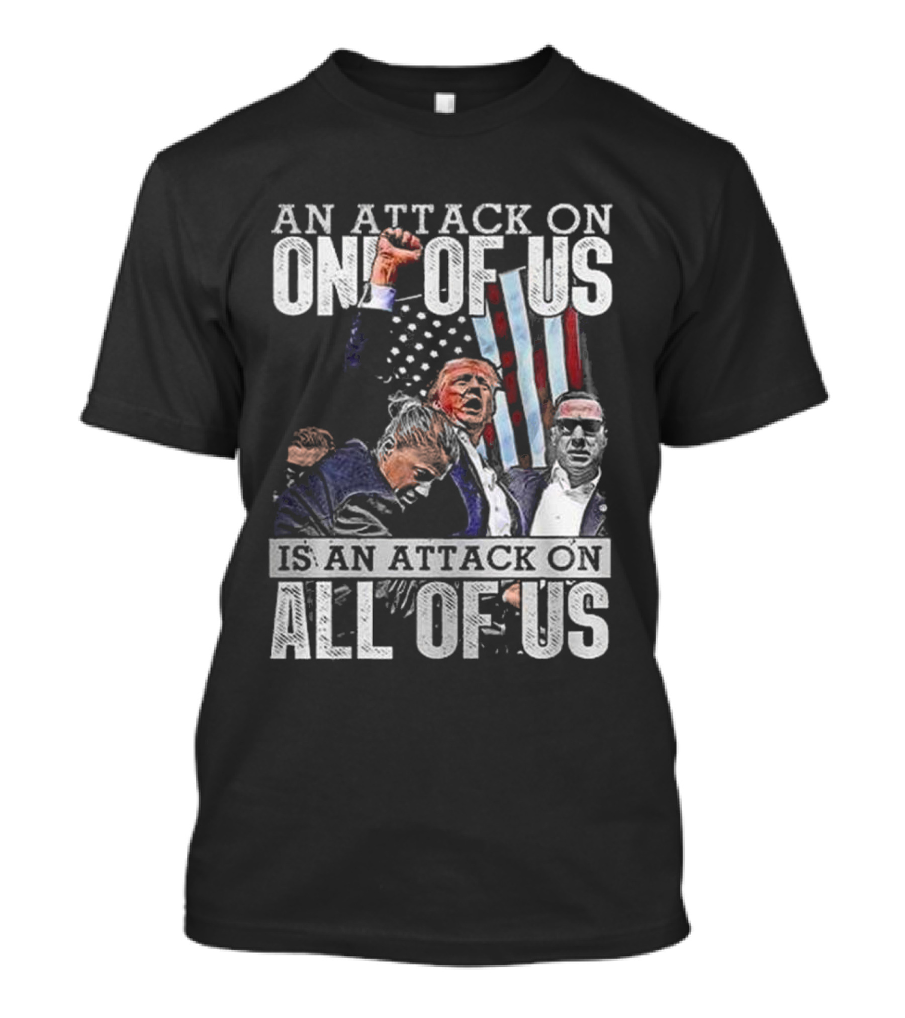 An Attack On One Of Us Is An Attack On All Of Us Trump American Flag T-Shirt