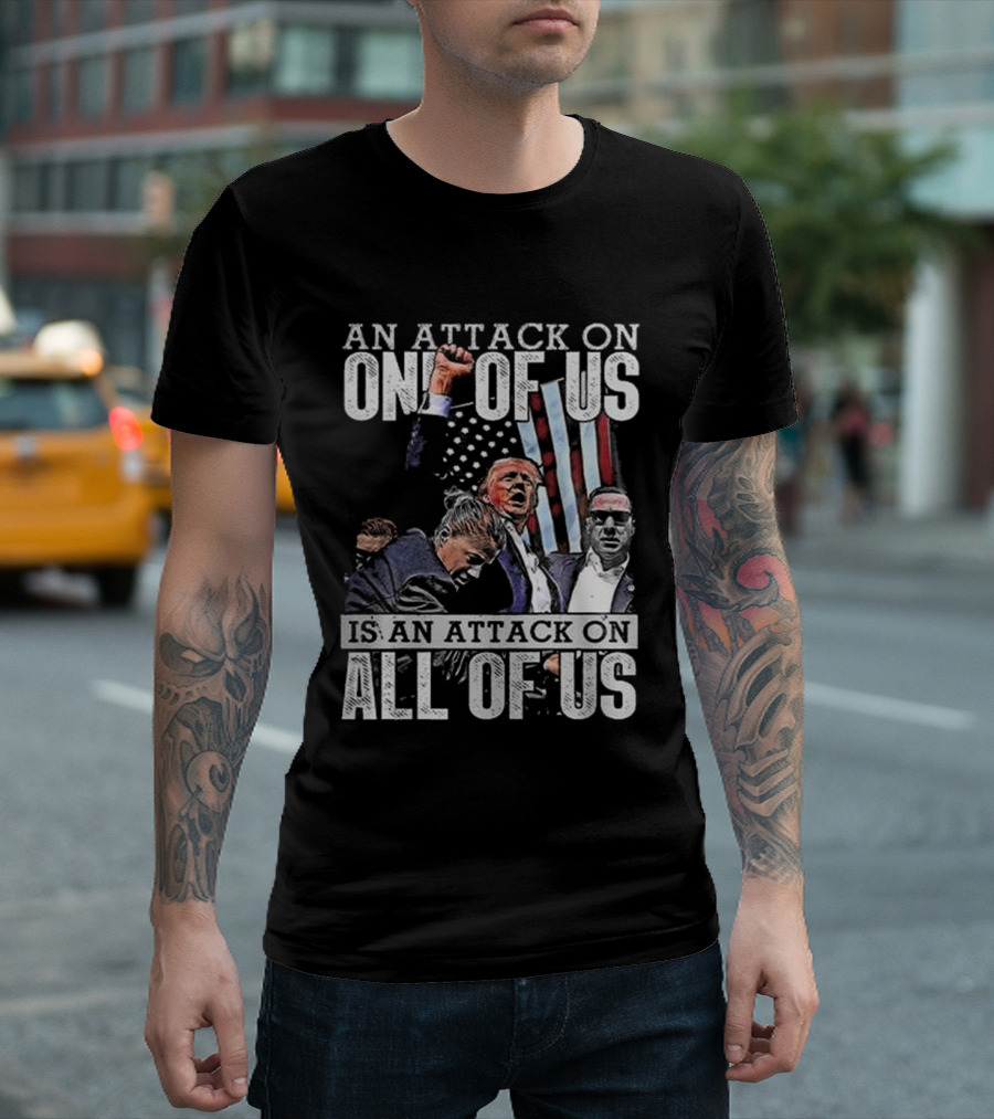 An Attack On One Of Us Is An Attack On All Of Us Trump American Flag T-Shirt
