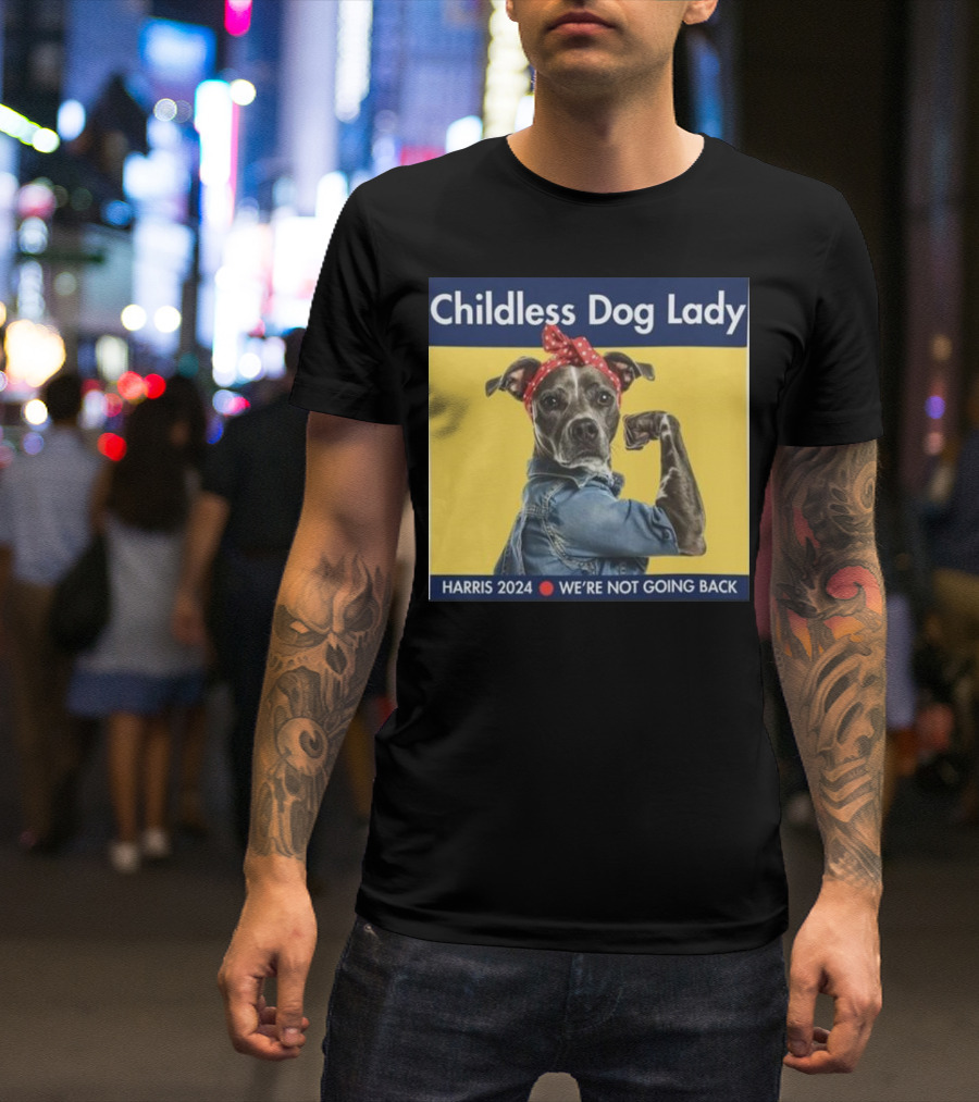 Childless Dog Lady Harris 2024 We're Not Going Back Rosie The Riveter Dog In Denim And Red Bandana T-Shirt