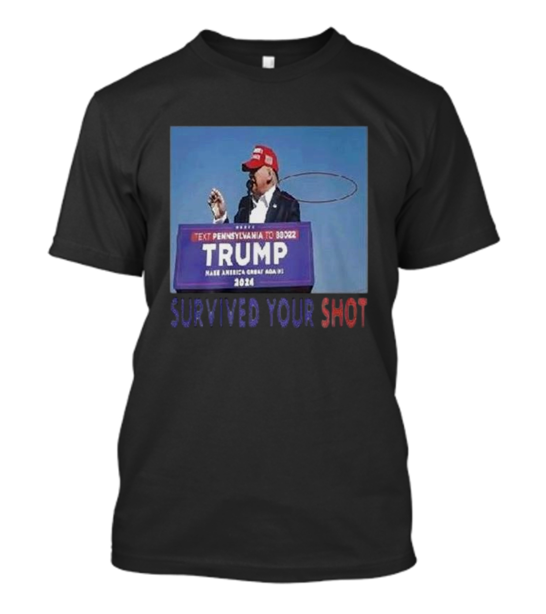 Trump Survived Your Shot 2024 Make America Great Again Text Pennsylvania To 88022 T-Shirt