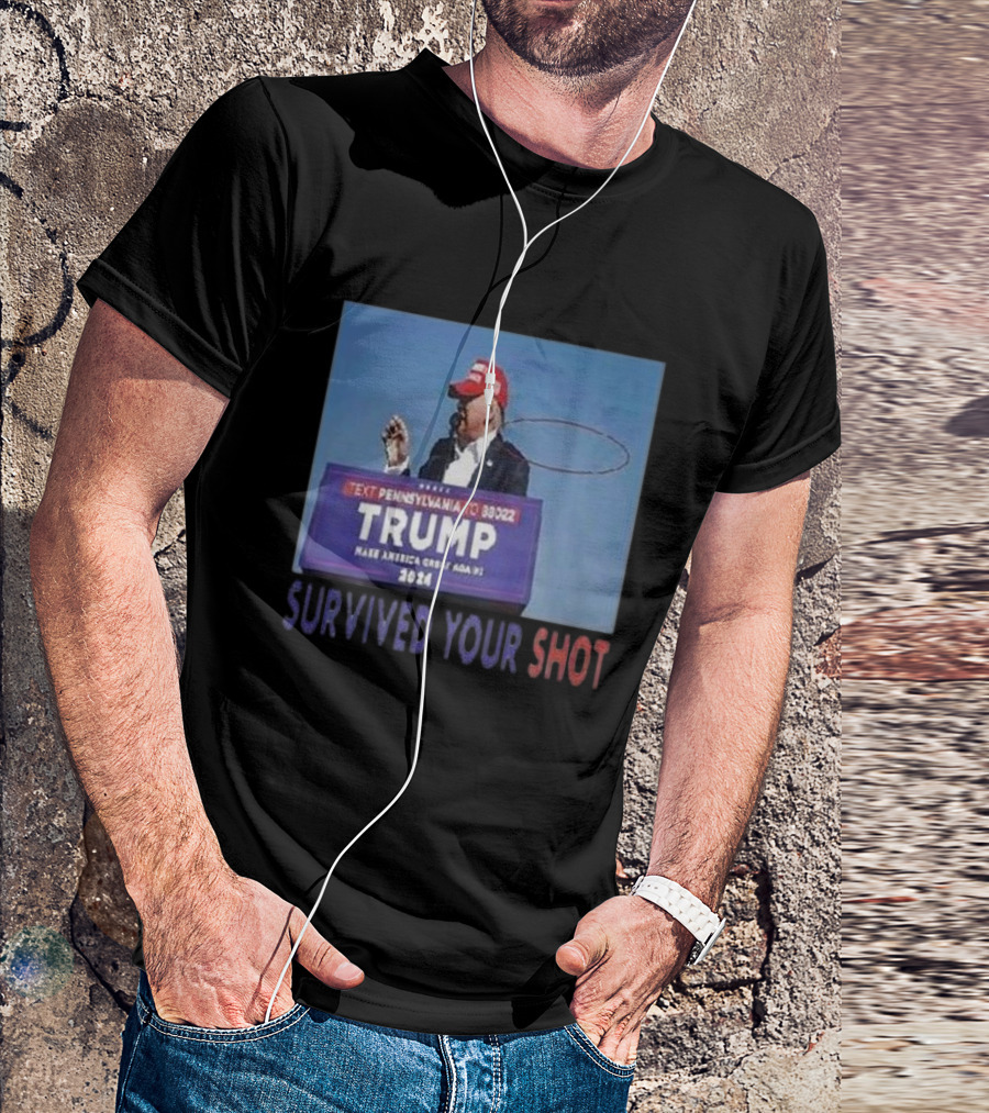 Trump Survived Your Shot 2024 Make America Great Again Text Pennsylvania To 88022 T-Shirt