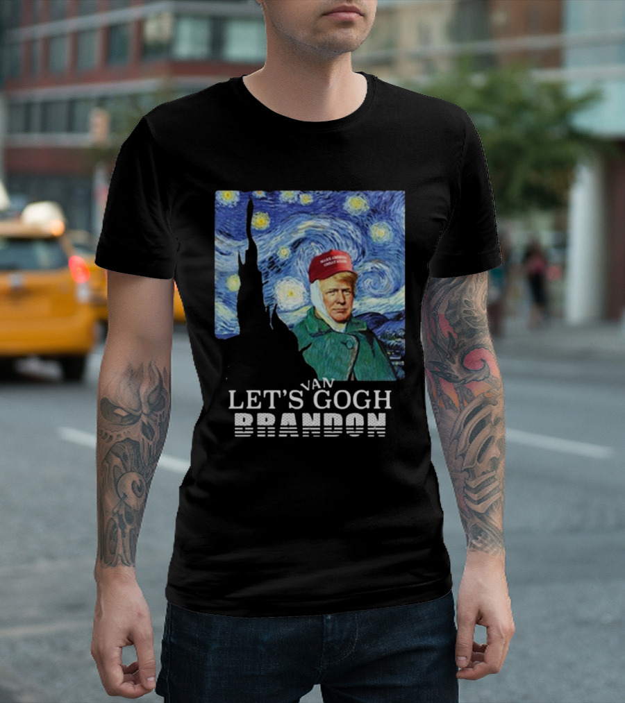 Trump Van Gogh Let’s Gogh Brandon T-Shirt