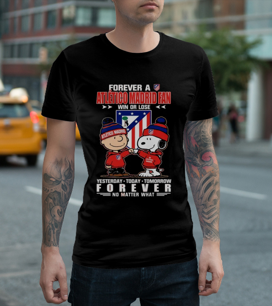 Forever a Atlético Madrid Fan Charlie Brown and Snoopy Yesterday Today Tomorrow Win or Lose No Matter What T-Shirt