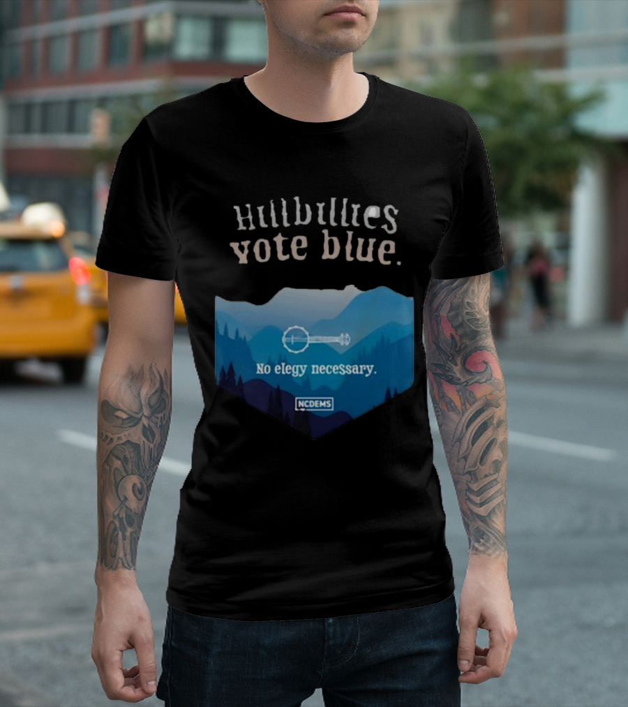 Hillbillies Vote Blue No Elegy Necessary NCDems T-Shirt