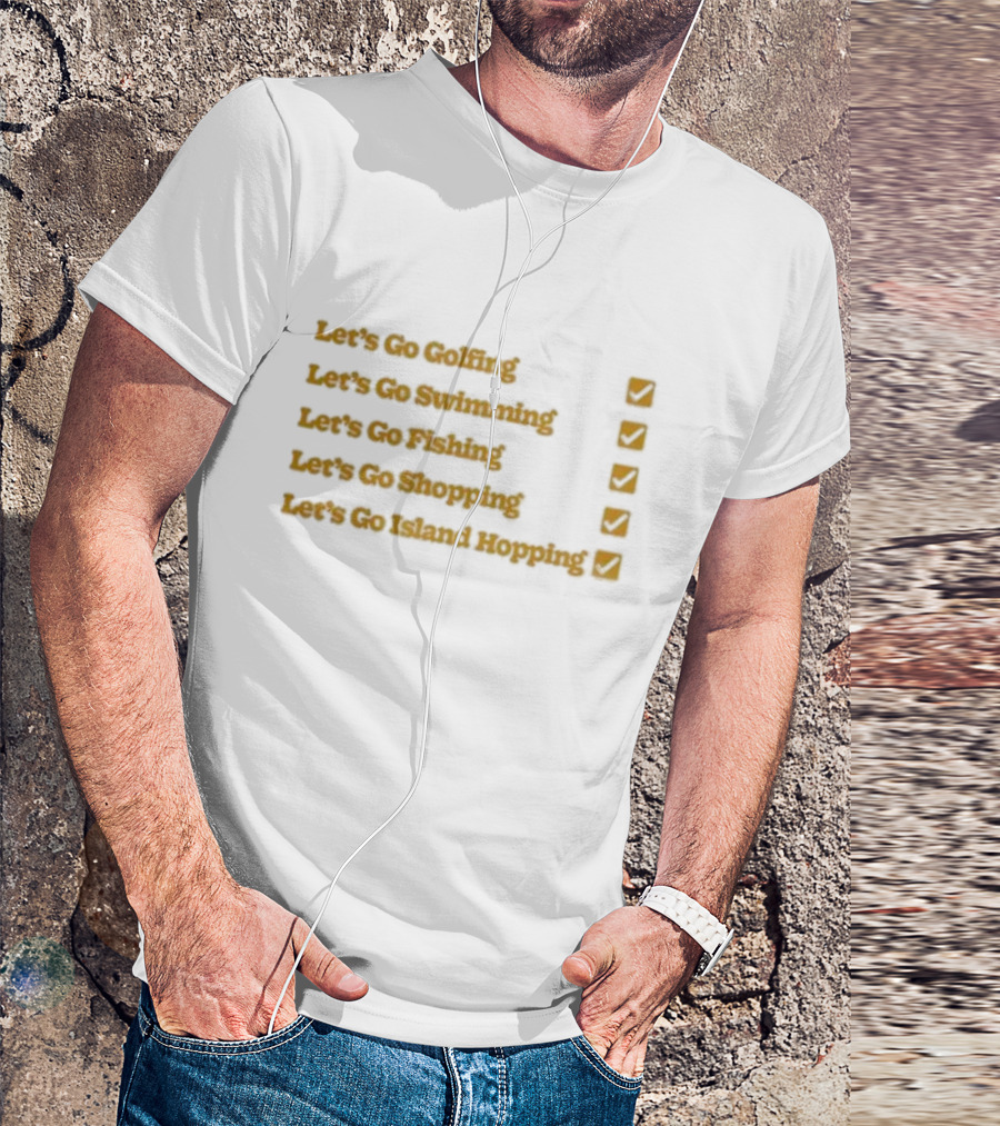 Let's Go Golfing Swimming Fishing Shopping Island Hopping 2024 DJ Khaled It's OK To Be Happy White Smile T-Shirt
