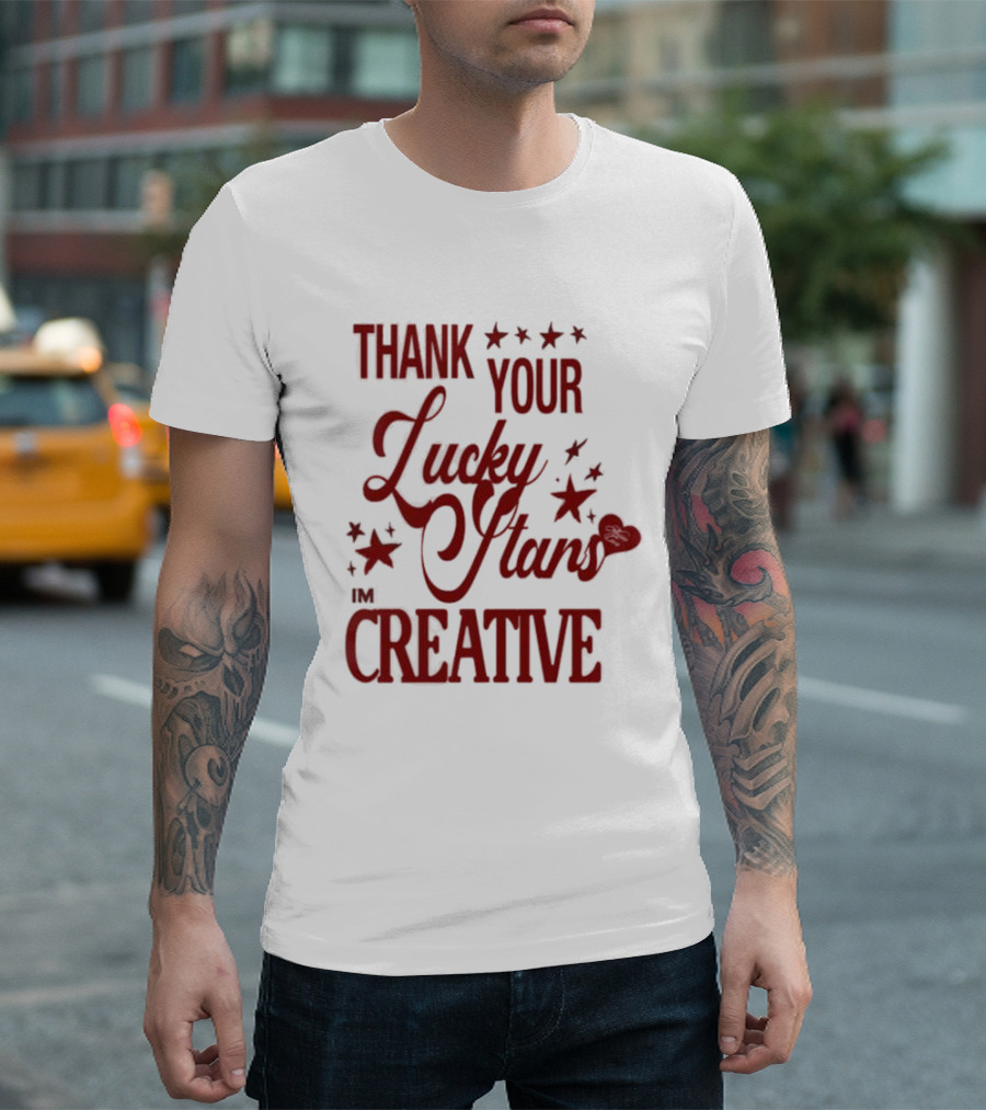 Thank Your Lucky Stars I'm Creative T-Shirt